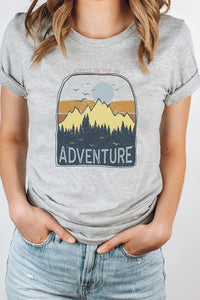 ALWAYS UP FOR AN ADVENTURE GRAPHIC TEE